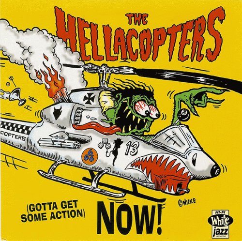 The Hellacopters : (Gotta Get Some Action) Now !
